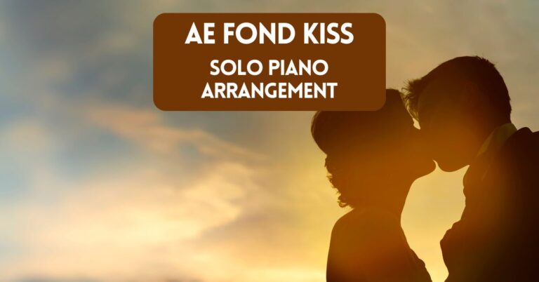 Discover the Melancholic Beauty of “Ae Fond Kiss” – New Sheet Music For Piano