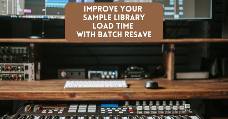 Improve Your Sample Library Load Time With Batch Resave