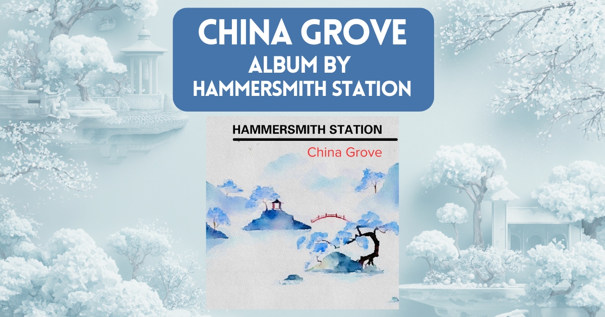 Cover image for blog post about China Grove album by Hammersmith Station featuring title and album cover art