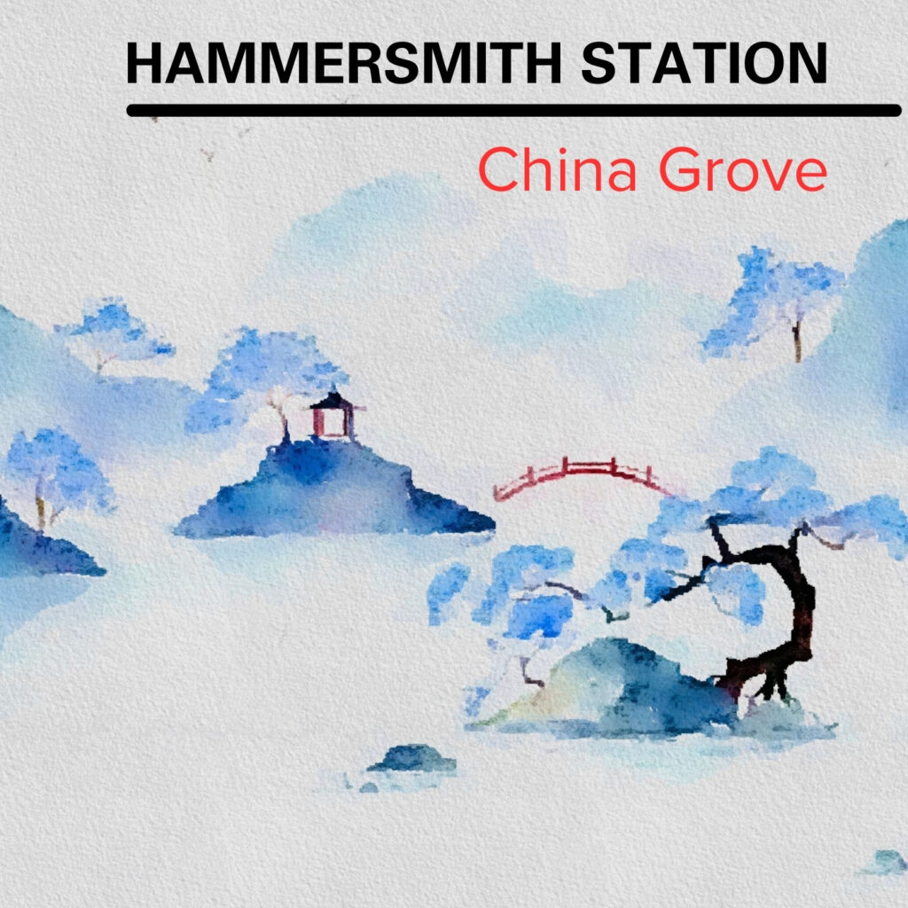 Cover art for the album China Grove by Hammersmith Station showing painted scene in blue and white of an oriental landscape with trees, rocks, a bridge and small gazebo.